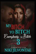 My Bitch, Yo Bitch, Everybody's Bitch 3 af Niki Jilvontae