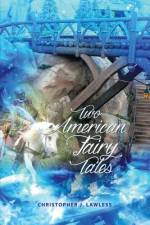 Two American Fairy Tales af Christopher J. Lawless