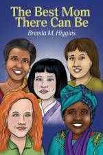 THE BEST MOM THERE CAN BE af Brenda M. Higgins