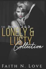 The Lonely & Lusty Collection Books 1, 2 & 3 af Faith N Love