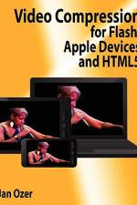 Video Compression for Flash, Apple Devices and Html5 af Jan L. Ozer