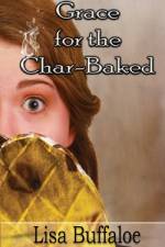 Grace for the Char-Baked af Lisa B Buffaloe