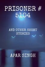 Prisoner # 5104 af Apar Singh