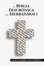 La Biblia Diacronica con Hebraismos I af Lauro Eduardo Ayala Serrano