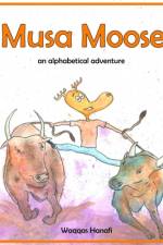 Musa Moose: An Alphabetical Adventure af Waqqas Hanafi