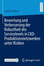 Bewertung und Verbesserung der Robustheit des Servicelevels in CKD-Produktionsnetzwerken unter Risiken af Saskia Sardesai