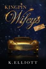 Kingpin Wifeys Vol 4 af K Elliott