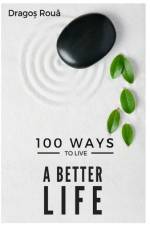 100 Ways To Improve Your Life af Dragos Roua