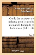 Guide des amateurs de tableaux, pour les ecoles allemande, flamande et hollandoise. Tome 2 af Gault de Saint-Germain-P