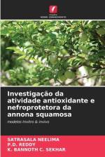 Investigação da atividade antioxidante e nefroprotetora da annona squamosa af Satrasala Neelima