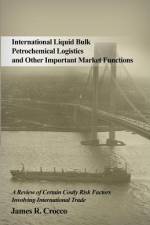 International Liquid Bulk Petrochemical Logistics and Other Important Market Functions af James R. Crocco