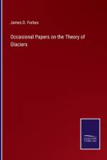 Occasional Papers on the Theory of Glaciers af James D. Forbes