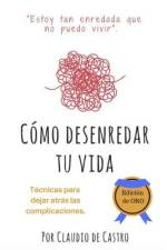 Cómo Desenredar tu Vida - Edición de ORO af Claudio De Castro