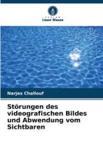 Störungen des videografischen Bildes und Abwendung vom Sichtbaren af Narjes Challouf
