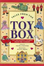 Tales from the Toy Box: Ten Delightful Stories from the Nursery af Nicola Baxter