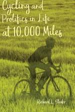 Cycling and Prolifics in Life at 10,000 Miles af Richard L. Sleder