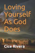Loving Yourself As God Does af Cice Rivera