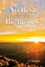 No Rest for the Righteous af J. G. Schwam