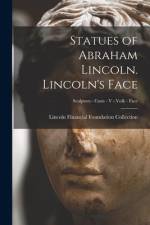 Statues of Abraham Lincoln. Lincoln's Face; Sculptors - Casts - V - Volk - Face af Lincoln Financial Foundation Collection