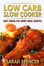 Low Carb Slow Cooker af Sarah Spencer