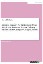 Adaptive Capacity for Institutional Water Supply and Sanitation Service Delivery under Climate Change in Chingola, Zambia af Osward Mukosha