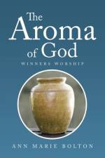 The Aroma of God af Ann Marie Bolton