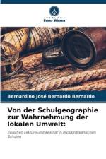 Von der Schulgeographie zur Wahrnehmung der lokalen Umwelt: af Bernardino José Bernardo Bernardo