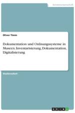 Dokumentation und Ordnungssysteme in Museen. Inventarisierung, Dokumentation, Digitalisierung af Oliver Timm