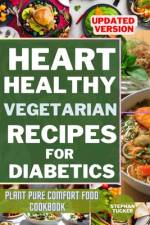 Heart-Healthy Vegetarian Recipes for Diabetics af Stephan Tucker