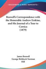 Boswell's Correspondence With The Honorable Andrew Erskine, And His Journal Of A Tour To Corsica (1879)