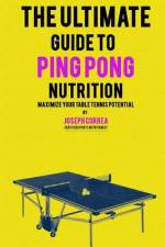 The Ultimate Guide to Ping Pong Nutrition