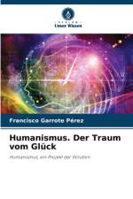 Humanismus. Der Traum vom Glück af Francisco Garrote Pérez