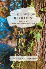The Love of Devotion af Donna Goddard