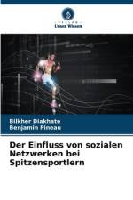 Der Einfluss von sozialen Netzwerken bei Spitzensportlern af Bilkher Diakhate