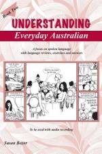 Understanding Everyday Australian - Book Two: A focus on spoken language with language reviews, exercises and answers af Susan Elizabeth Boyer
