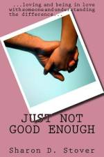 Just Not Good Enough af Sharon D Stover