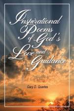 Inspirational Poems of God's Love and Guidance af Gary D. Quarles