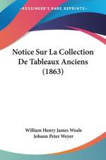 Notice Sur La Collection De Tableaux Anciens (1863) af William Henry James Weale
