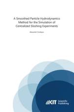 A Smoothed Particle Hydrodynamics Method for the Simulation of Centralized Sloshing Experiments af Alexander Vorobyev