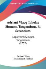 Adriani Vlacq Tabulae Sinuum, Tangentium, Et Secantium af Adriaan Vlacq