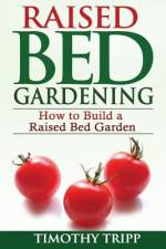 Raised Bed Gardening af Timothy Tripp