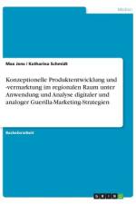 Konzeptionelle Produktentwicklung und -vermarktung im regionalen Raum unter Anwendung und Analyse digitaler und analoger Guerilla-Marketing-Strategien af Katharina Schmidt