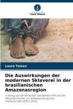 Die Auswirkungen der modernen Sklaverei in der brasilianischen Amazonasregion af Laura Teizen