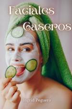 Faciales Caseros af Ingrid Peguero