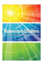 Awakening to Wholeness af Lee Bladon
