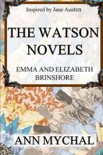 The Watson Novels: Emma and Elizabeth/Brinshore af Ann Mychal