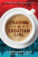 Chasing a Croatian Girl af Cody McClain Brown