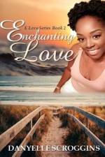 Enchanting Love af Danyelle Scroggins