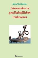 Lebensanker in gesellschaftlichen Umbrüchen af Alois Weidacher