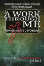 A Work Through Me af Jeff Todd